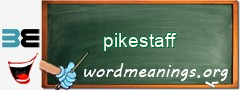 WordMeaning blackboard for pikestaff